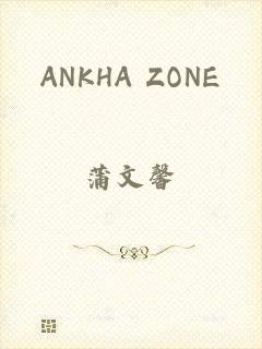 ANKHA ZONE